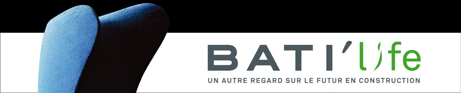 BATI'life - Un autre regard sur le futur en construction - Focus produit