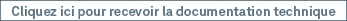 [ Cliquez ici pour recevoir la documentation technique ]