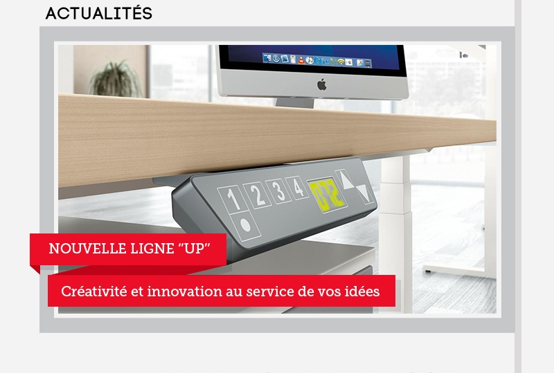 NOUVELLE LIGNE 'UP' - Crativit et innovation au service de vos ides