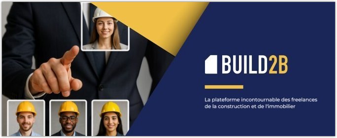 BUILD2B - Agilit et expertise - Pourquoi le freelancing s'impose dans la construction